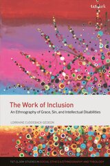 Work of Inclusion: An Ethnography of Grace, Sin, and Intellectual Disabilities цена и информация | Духовная литература | pigu.lt