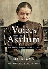 Voices from the Asylum: West Riding Pauper Lunatic Asylum kaina ir informacija | Knygos apie sveiką gyvenseną ir mitybą | pigu.lt