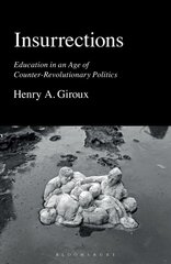 Insurrections: Education in an Age of Counter-Revolutionary Politics цена и информация | Книги по социальным наукам | pigu.lt