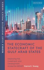 Economic Statecraft of the Gulf Arab States: Deploying Aid, Investment and Development Across the MENAP цена и информация | Книги по экономике | pigu.lt