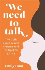 We Need to Talk: The Truth about Sexual Violence and My Fight for Justice цена и информация | Книги по социальным наукам | pigu.lt
