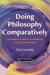 Doing Philosophy Comparatively: Foundations, Problems, and Methods of Cross-Cultural Inquiry 2nd edition kaina ir informacija | Istorinės knygos | pigu.lt