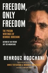 Freedom, Only Freedom: The Prison Writings of Behrouz Boochani kaina ir informacija | Socialinių mokslų knygos | pigu.lt