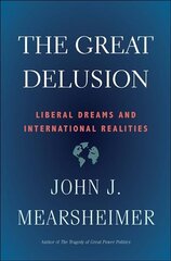 Great Delusion: Liberal Dreams and International Realities kaina ir informacija | Socialinių mokslų knygos | pigu.lt