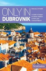 Only in Dubrovnik: A guide to unique locations, hidden corners and unusual objects цена и информация | Путеводители, путешествия | pigu.lt