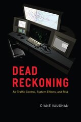 Dead Reckoning: Air Traffic Control, System Effects, and Risk kaina ir informacija | Enciklopedijos ir žinynai | pigu.lt