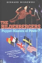 Bilderbergers - Puppet-Masters of Power?: An Investigation into Claims of Conspiracy at the Heart of Politics, Business and the Media цена и информация | Книги по социальным наукам | pigu.lt