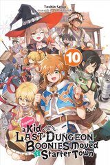 Suppose a Kid from the Last Dungeon Boonies Moved to a Starter Town, Vol. 10 (light novel) цена и информация | Фантастика, фэнтези | pigu.lt