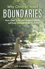 Why Children Need Boundaries: How Clear Rules and Healthy Habits will Help your Children Thrive цена и информация | Самоучители | pigu.lt