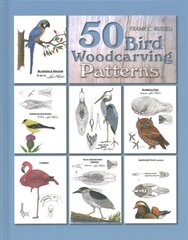 50 Bird Woodcarving Patterns kaina ir informacija | Enciklopedijos ir žinynai | pigu.lt