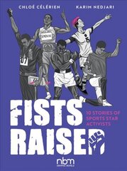 Fists Raised: 10 Stories of Sports Star Activists kaina ir informacija | Fantastinės, mistinės knygos | pigu.lt