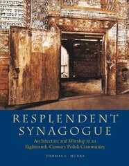 Resplendent synagogue - architecture and worship in an eighteenth-century polish community kaina ir informacija | Knygos apie architektūrą | pigu.lt