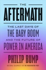 Aftermath: The Last Days of the Baby Boom and the Future of Power in America цена и информация | Книги по социальным наукам | pigu.lt