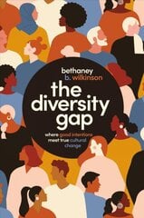Diversity Gap: Where Good Intentions Meet True Cultural Change kaina ir informacija | Ekonomikos knygos | pigu.lt