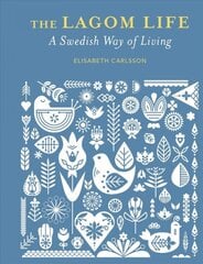 Lagom Life: A Swedish Way of Living цена и информация | Книги о питании и здоровом образе жизни | pigu.lt