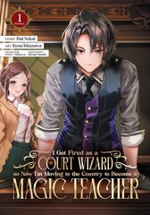 I Got Fired as a Court Wizard so Now I'm Moving to the Country to Become a Magic Teacher Manga Vol. 1 kaina ir informacija | Fantastinės, mistinės knygos | pigu.lt