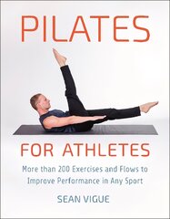 Pilates For Athletes: More than 200 Exercises and Flows to Improve Performance in Any Sport цена и информация | Самоучители | pigu.lt