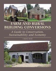 Farm and Rural Building Conversions: A Guide to Conservation, Sustainability and Economy kaina ir informacija | Socialinių mokslų knygos | pigu.lt