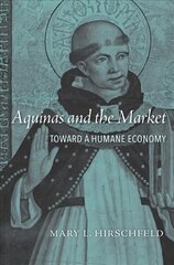 Aquinas and the Market: Toward a Humane Economy kaina ir informacija | Ekonomikos knygos | pigu.lt