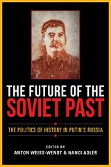 Future of the Soviet Past: The Politics of History in Putin's Russia kaina ir informacija | Knygos apie architektūrą | pigu.lt