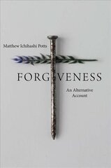 Forgiveness: An Alternative Account kaina ir informacija | Dvasinės knygos | pigu.lt
