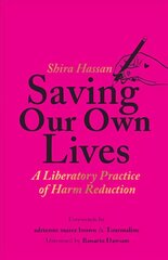 Saving Our Own Lives: A Liberatory Practice of Harm Reduction цена и информация | Книги по социальным наукам | pigu.lt