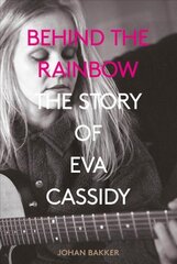 Behind the Rainbow: The Story of Eva Cassidy kaina ir informacija | Knygos apie meną | pigu.lt