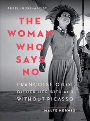 Woman Who Says No: Francoise Gilot on Her Life With and Without Picasso kaina ir informacija | Biografijos, autobiografijos, memuarai | pigu.lt