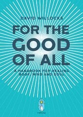 For the Good of All: A Handbook for Healing Body, Mind and Soul цена и информация | Самоучители | pigu.lt