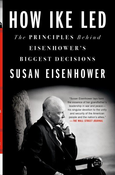 How Ike Led: The Principles Behind Eisenhower's Biggest Decisions kaina ir informacija | Biografijos, autobiografijos, memuarai | pigu.lt