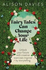 Fairy Tales Can Change Your Life: Unlock Your Future With Creative Exercises Inspired by Storytelling 0th New edition kaina ir informacija | Saviugdos knygos | pigu.lt