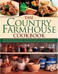 Country Farmhouse Cookbook: 400 Recipes Handed Down the Generations, Using Seasonal Produce from the Kitchen Garden and Rural Surroundings, Illustrated with 1400 Photographs kaina ir informacija | Receptų knygos | pigu.lt