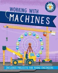 Kid Engineer: Working with Machines цена и информация | Книги для подростков и молодежи | pigu.lt