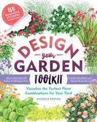 Design-Your-Garden Toolkit: Visualize the Perfect Combination for Your Yard; Step-by-Step Guide with Profiles of 128 Popular Plants, Reusable Cling Stickers, and Fold-Out Design Board цена и информация | Книги по садоводству | pigu.lt