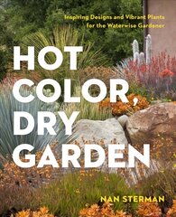 Hot Color, Dry Garden: Inspiring Designs and Vibrant Plants for Year-Round Beauty kaina ir informacija | Knygos apie sodininkystę | pigu.lt