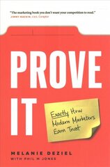 Prove it: exactly how modern marketers earn trust kaina ir informacija | Ekonomikos knygos | pigu.lt