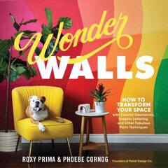 Wonder Walls: How to Transform Your Space with Colorful Geometrics, Graphic Lettering and Other Fabulous Paint Techniques: How to Transform Your Space with Colorful Geometrics, Graphic Lettering, and Other Fabulous Paint Techniques kaina ir informacija | Knygos apie sveiką gyvenseną ir mitybą | pigu.lt