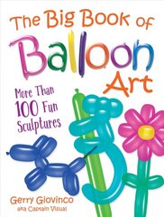 Big Book of Balloon Art: More Than 100 Fun Sculptures kaina ir informacija | Knygos apie meną | pigu.lt