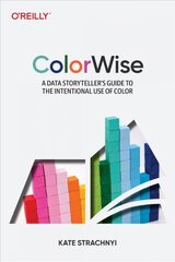 Colorwise: A Data Storyteller's Guide to the Intentional Use of Color kaina ir informacija | Ekonomikos knygos | pigu.lt