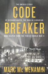 Code-Breaker: The untold story of Richard Hayes, the Dublin librarian who helped turn the tide of Wwii kaina ir informacija | Istorinės knygos | pigu.lt