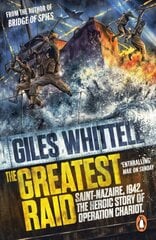 Greatest Raid: St Nazaire, 1942: The Heroic Story of Operation Chariot цена и информация | Исторические книги | pigu.lt