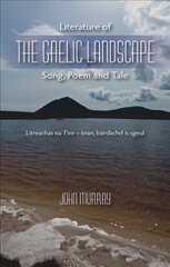 Literature of the Gaelic Landscape: Song, Poem and Tale цена и информация | Исторические книги | pigu.lt