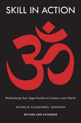 Skill in Action: Radicalizing Your Yoga Practice to Create a Just World цена и информация | Самоучители | pigu.lt