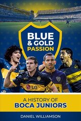 Blue & Gold Passion: A History of Boca Juniors kaina ir informacija | Knygos apie sveiką gyvenseną ir mitybą | pigu.lt