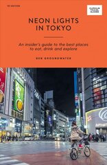 Neon Lights in Tokyo: An Insider's Guide to the Best Places to Eat, Drink and Explore First Edition, Paperback цена и информация | Путеводители, путешествия | pigu.lt