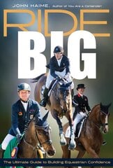 Ride Big: The Ultimate Guide to Building Equestrian Confidence цена и информация | Книги о питании и здоровом образе жизни | pigu.lt