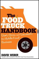 Food Truck Handbook - Start, Grow, and Succeed in the Mobile Food Business: Start, Grow, and Succeed in the Mobile Food Business цена и информация | Книги по экономике | pigu.lt