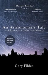 Astronomer's Tale: A Bricklayer's Guide to the Galaxy kaina ir informacija | Biografijos, autobiografijos, memuarai | pigu.lt