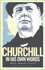 Churchill in His Own Words: The Life, Times and Opinions of Winston Churchill in His Own Words kaina ir informacija | Biografijos, autobiografijos, memuarai | pigu.lt