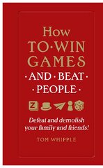 How to win games and beat people: Defeat and demolish your family and friends! kaina ir informacija | Knygos apie sveiką gyvenseną ir mitybą | pigu.lt